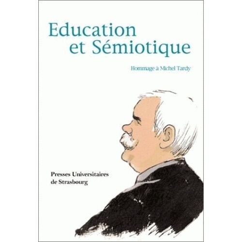 Education Et Sémiotique - Hommage À Michel Tardy