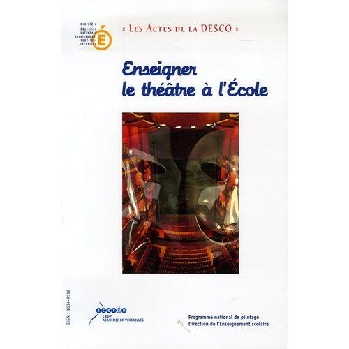 Enseigner Le Théâtre À L'ecole - Au Carrefour Des Lettres, Des Arts Et De La Vie Scolaire
