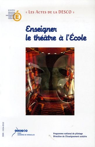 Enseigner Le Théâtre À L'ecole - Au Carrefour Des Lettres, Des Arts Et De La Vie Scolaire