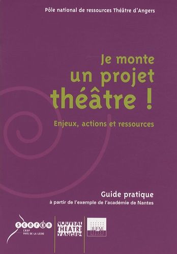 Je Monte Un Projet Théâtre ! - Enjeux, Actions Et Ressources