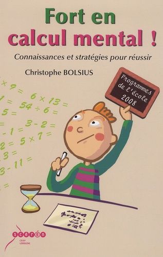 Fort En Calcul Mental ! - Connaissances Et Stratégies Pour Réussir