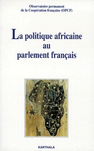 La Politique Africaine Au Parlement Francais - Journée-Débat Du 30 Septembre 1997