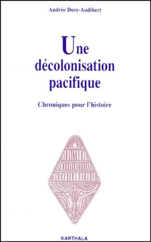 Une Decolonisation Pacifique - Chroniques Pour L'histoire