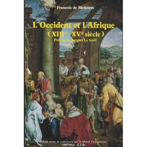 L'occident Et L'afrique (Xiiie-Xve Siècle) - Images Et Représentations