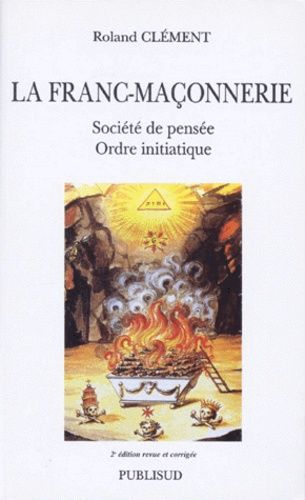 La Franc-Maconnerie - Société De Pensée, Ordre Initiatique