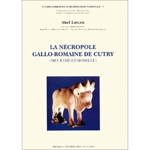 La Nécropole Gallo-Romaine De Cutry (Meurthe-Et-Moselle)