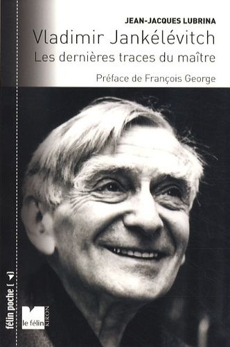 Vladimir Jankélévitch - Les Dernières Traces Du Maître