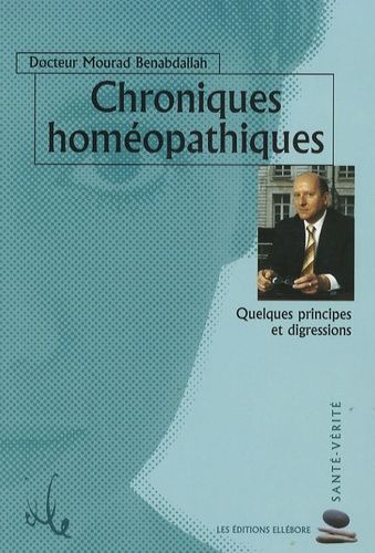 Chroniques Homéopathiques - Quelques Principes Et Digressions