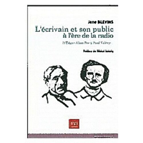 L'écrivain Et Son Public À L'ère De La Radio - D'edgar Allan Poe À Paul Valéry