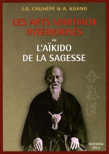 Les Arts Martiaux Intériorisés - Ou L'aïkido De La Sagesse