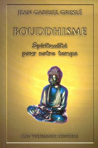 Bouddhisme - Spiritualité Pour Notre Temps