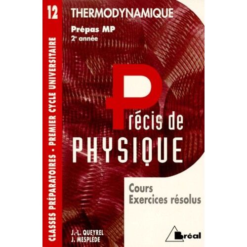 Precis De Physique - Tome 12, Thermodynamique, Prépas Mp 2ème Année, Cours Et Exercices Résolus