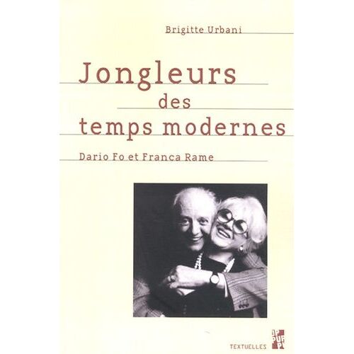 Jongleurs Des Temps Modernes - Dario Fo Et Franca Rame