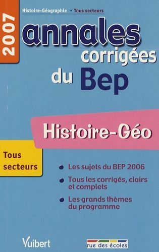 Histoire-Géo - Annales Corrigées Du Bep - Edition 2007