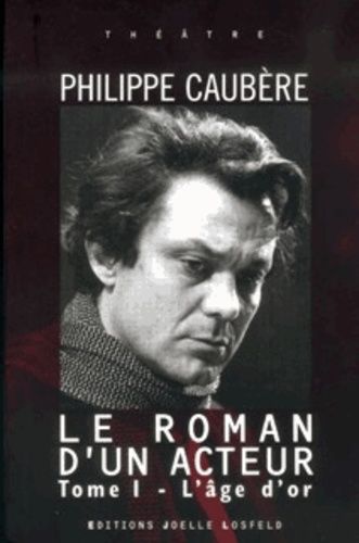Le Roman D'un Acteur - Tome 1, L'âge D'or