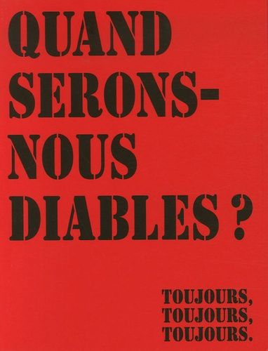 Quand Serons-Nous Diables ? - Toujours, Toujours, Toujours