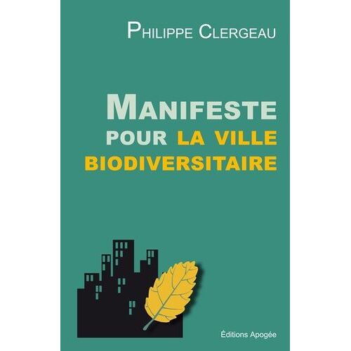 Manifeste Pour La Ville Biodiversitaire - Changer Pour Un Urbanisme Inventif, Écologique Et Adaptatif