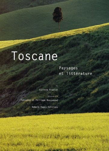 Toscane - Paysages Et Littérature
