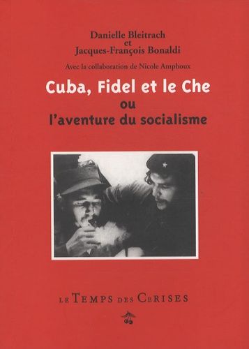 Cuba, Fidel Et Le Che - Ou L'aventure Du Socialisme