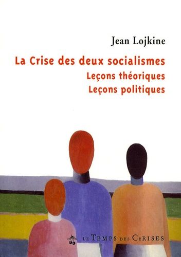 La Crise Des Deux Socialismes - Leçons Théoriques, Leçons Politiques