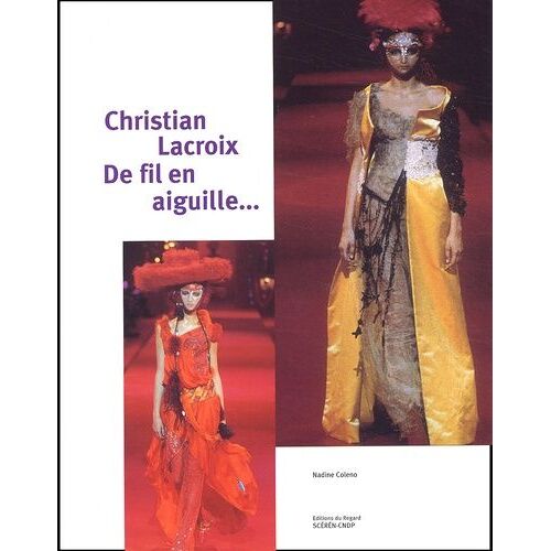 Christian Lacroix : De Fil En Aiguille