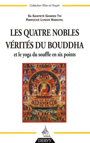 Les Quatre Nobles Vérités Du Bouddha - Et Le Yoga Du Souffle En Six Points