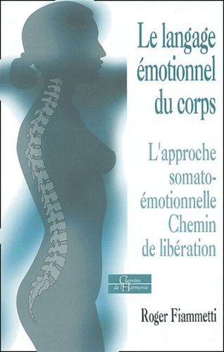 Le Langage Émotionnel Du Corps - L'approche Somato-Émotionnelle, Chemin De Libération