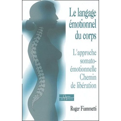 Le Langage Émotionnel Du Corps - L'approche Somato-Émotionnelle, Chemin De Libération