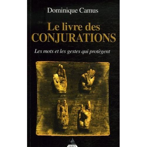 Le Livre Des Conjurations - Les Mots Et Les Gestes Qui Protègent