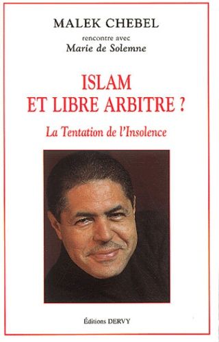 Islam Et Libre Arbitre ? La Tentation De L'insolence