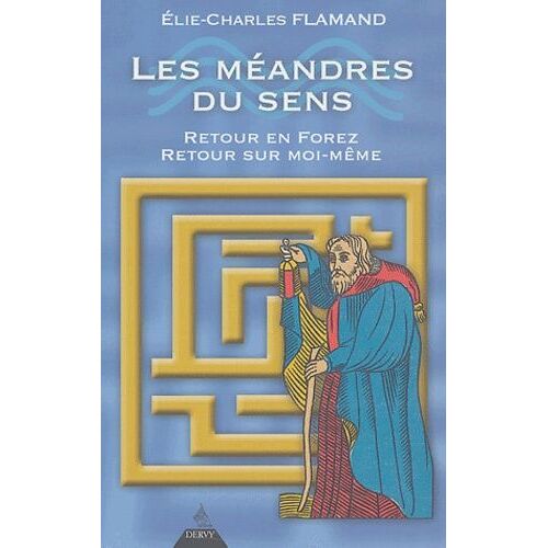 Les Méandres Du Sens - Retour En Forez, Retour Sur Soi-Même