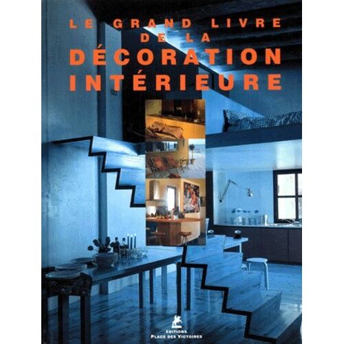 Le Grand Livre De La Decoration Interieure