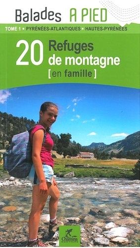 23 Refuges De Montagne En Famille - Pyrénées-Atlantiques, Hautes-Pyrénées