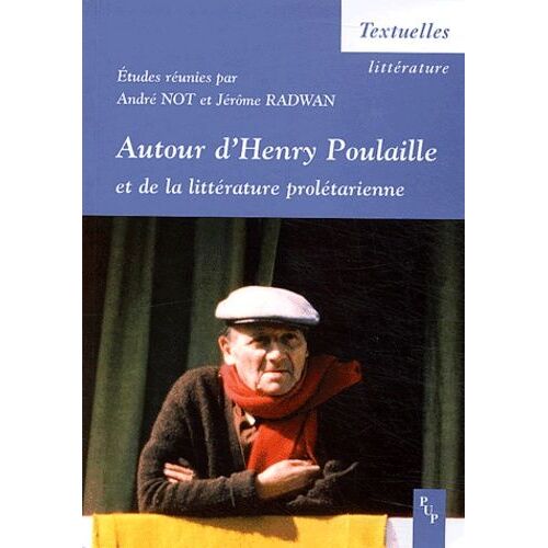 Autour D'henry Poulaille Et De La Littérature Prolétarienne