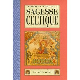 Le Petit Livre De La Sagesse Celtique