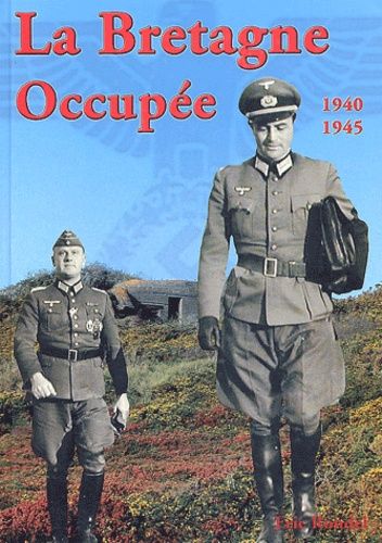 La Bretagne Occupée - Juin 1940-Mai 1945