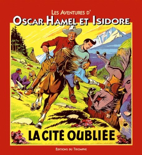 Les Aventures D'oscar Hamel Et Isidore - Tome 6 - La Cité Oubliée