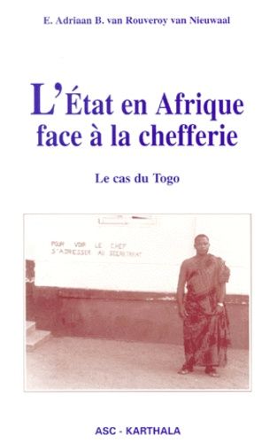 L'etat En Afrique Face À La Chefferie - Le Cas Du Togo