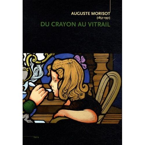 Auguste Morisot (1857-1951) - Du Crayon Au Vitrail