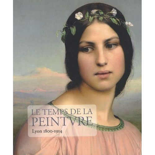Le Temps De La Peinture - Lyon 1800-1914 (1 Cd-Rom)