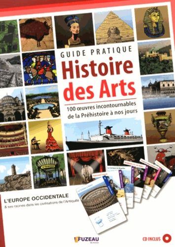 Guide Pratique Histoire Des Arts - 100 Oeuvres Incontournables De La Préhistoire À Nos Jours (1 Cd Audio)