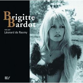 Brigitte Bardot Vue Par Léonard De Raemy
