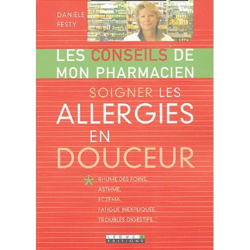 Soigner Les Allergies En Douceur - Rhume Des Foins, Asthme, Eczéma, Fatigue Inexpliquée, Troubles Digestifs