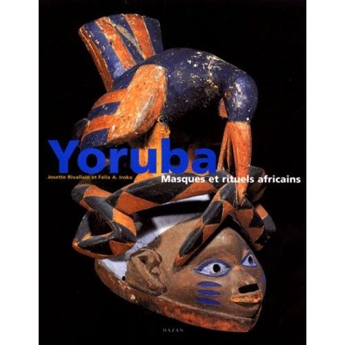 Yoruba - Masques Et Rituels Africains
