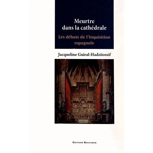 Meurtre Dans La Cathédrale - Les Débuts De L'inquisition Espagnole