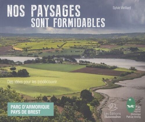 Nos Paysages Sont Formidables - Parc D'armorique, Pays De Brest : Des Idées Pour Les (Re)Découvrir