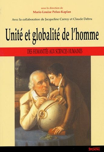 Unité Et Globalité De L'homme - Des Humanités Aux Sciences Humaines