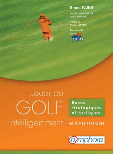 Jouer Au Golf Intelligemment - Bases Stratégiques Et Tactiques : 60 Fiches