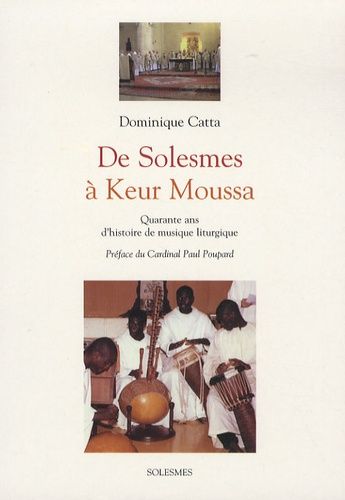 De Solesmes À Keur Moussa - Quarante Ans D'histoire De Musique Liturgique 1963-2003