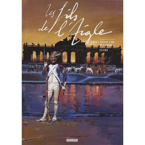 Les Fils De L'aigle Tome 8 - Vienne À Feu Et À Coeur